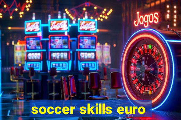 soccer skills euro